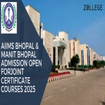 AIIMS BHOPAL And MANIT BHOPAL Admission Open ForJoint Certificate Courses 2025